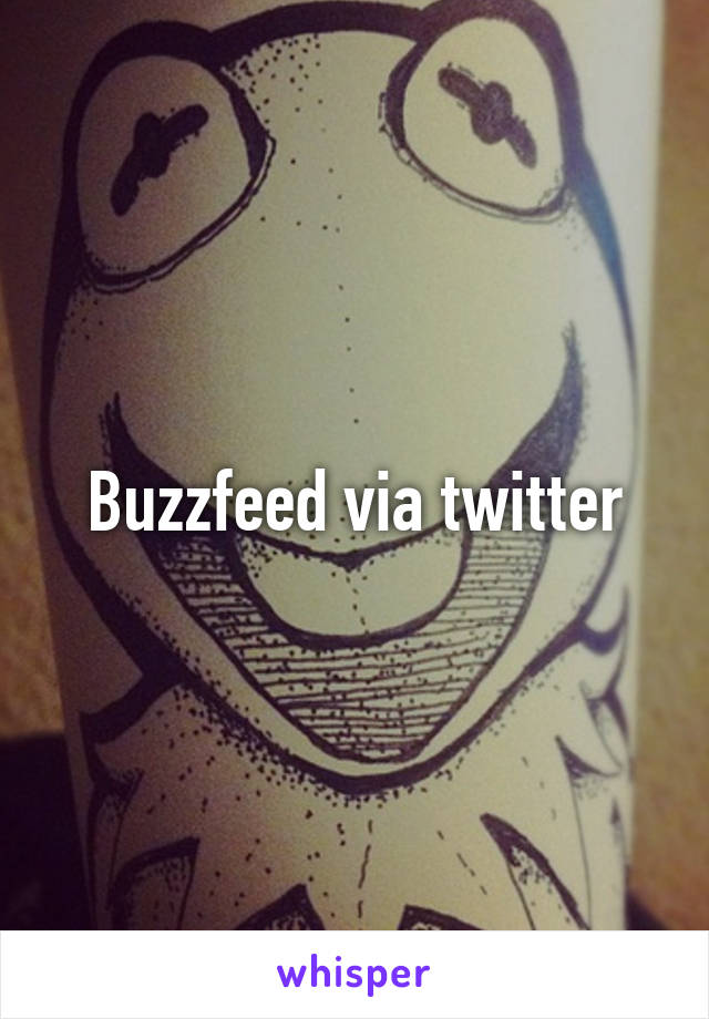 Buzzfeed via twitter