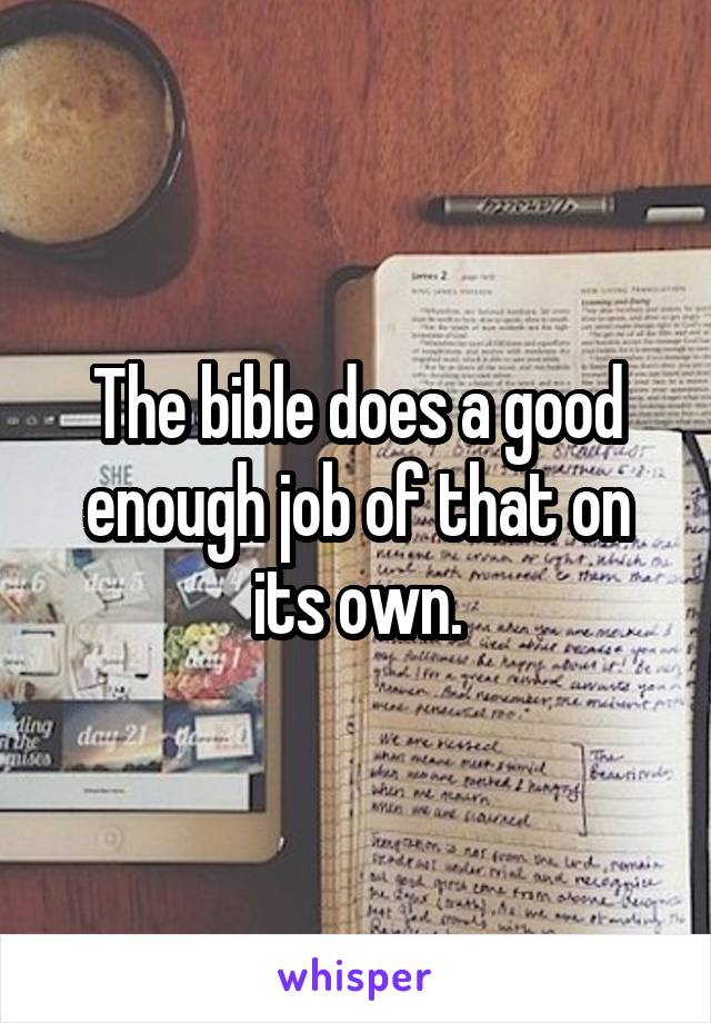 The bible does a good enough job of that on its own.