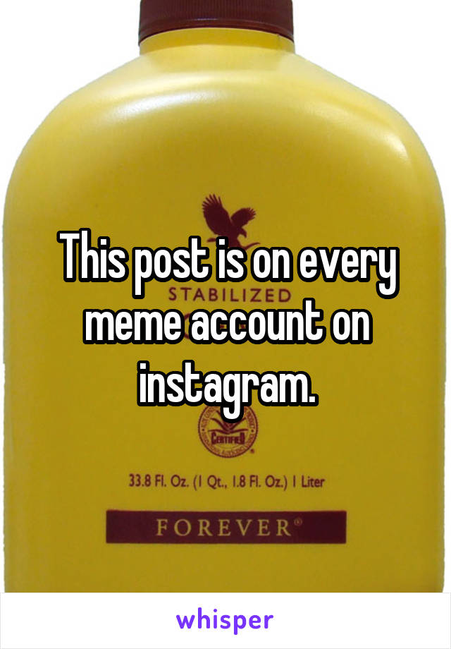 This post is on every meme account on instagram.