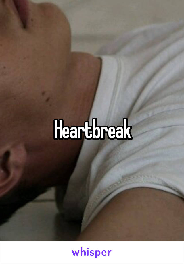 Heartbreak