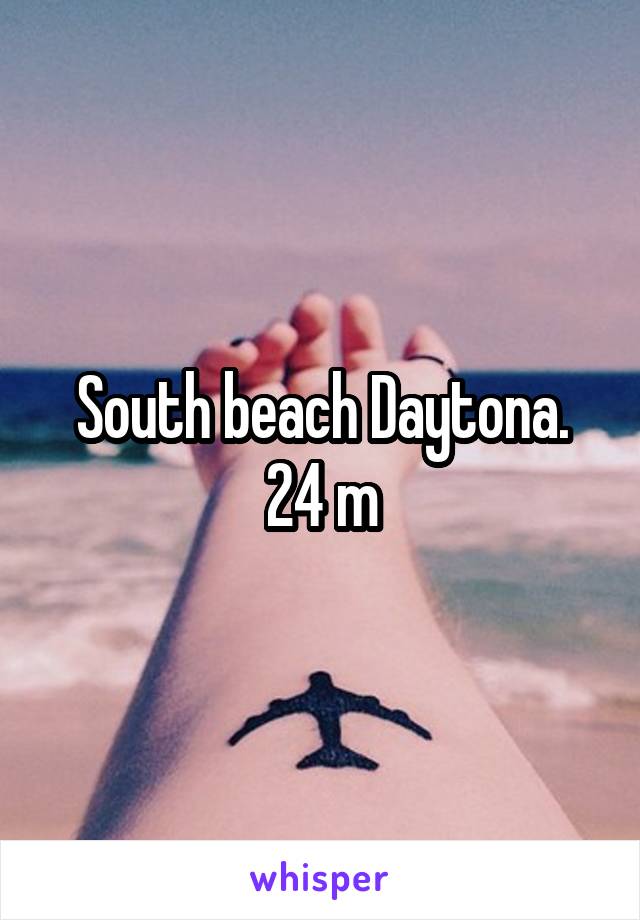 South beach Daytona. 24 m