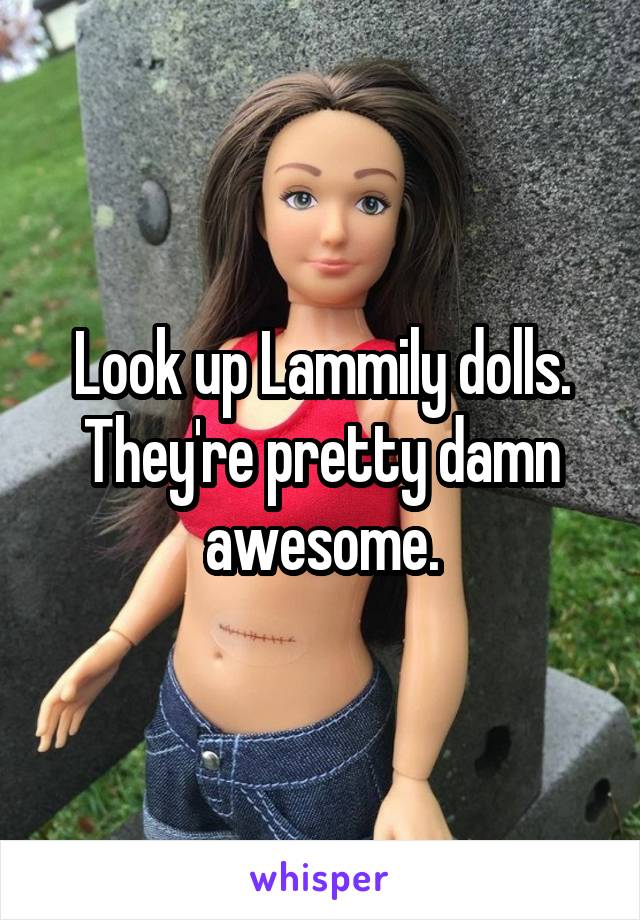 Look up Lammily dolls. They're pretty damn awesome.