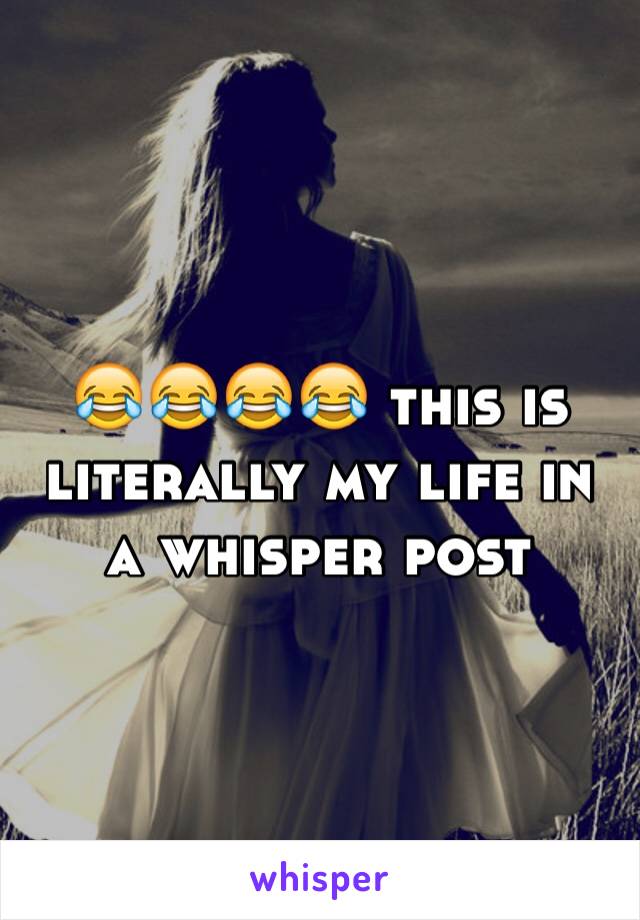 😂😂😂😂 this is literally my life in a whisper post