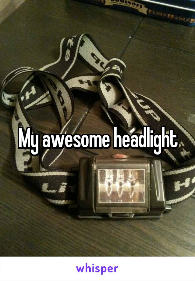 My awesome headlight
