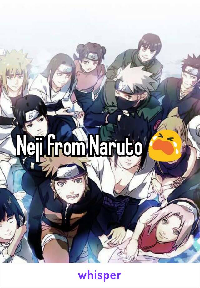Neji from Naruto 😭