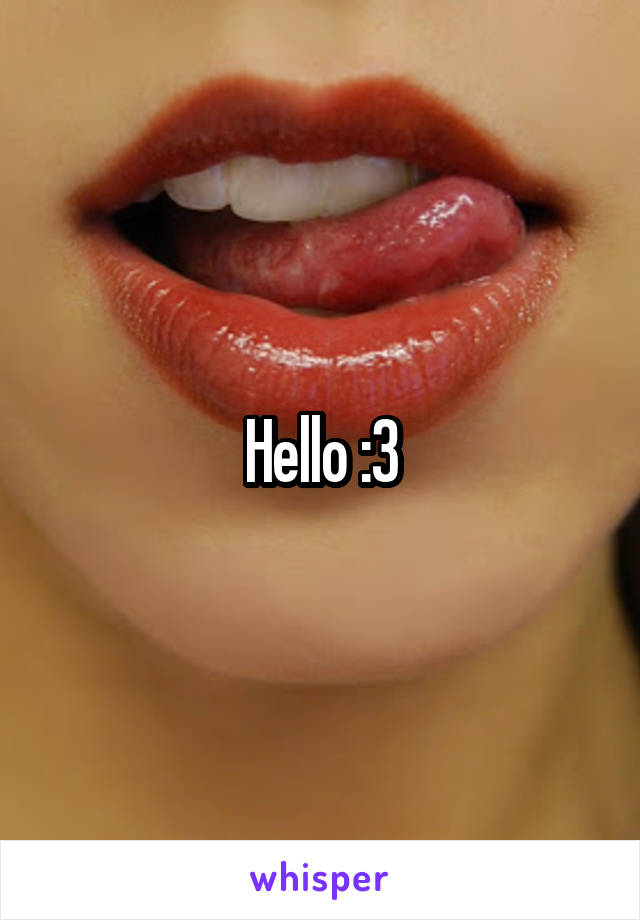 Hello :3