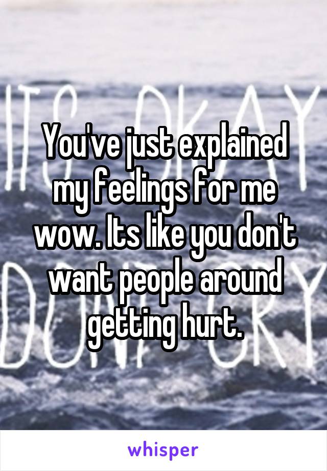 You've just explained my feelings for me wow. Its like you don't want people around getting hurt.