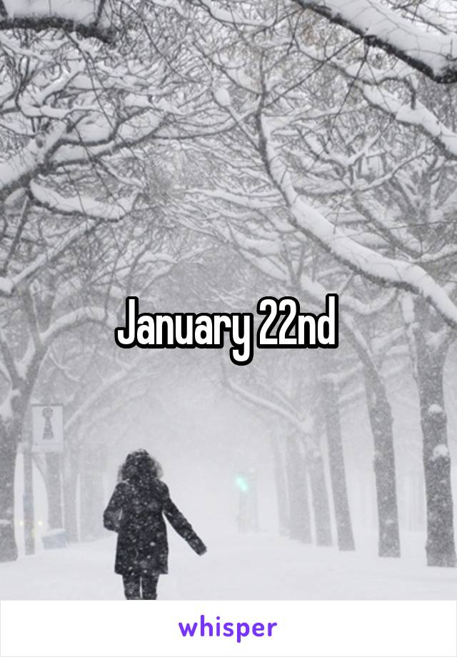 January 22nd 