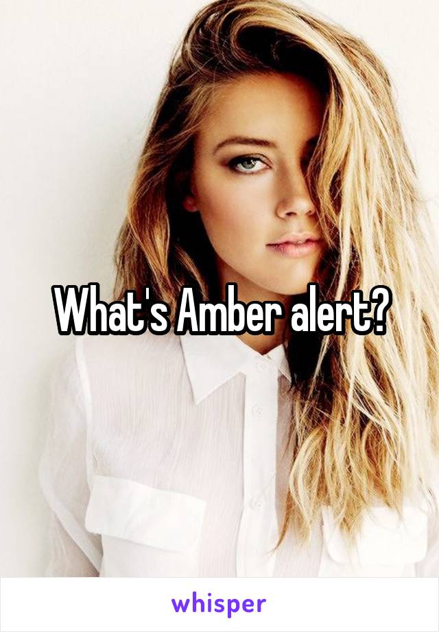 What's Amber alert?