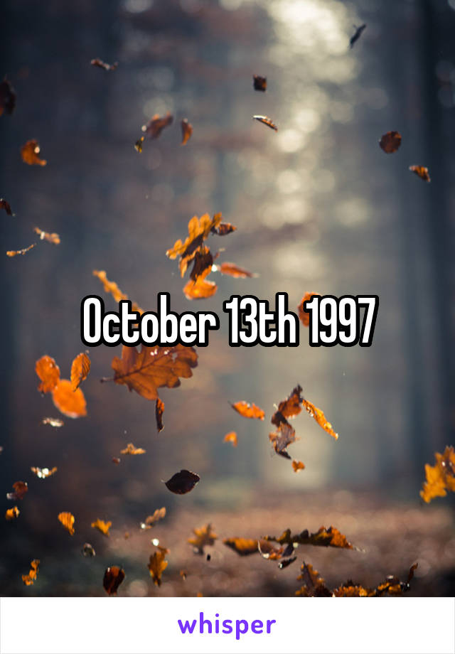 October 13th 1997