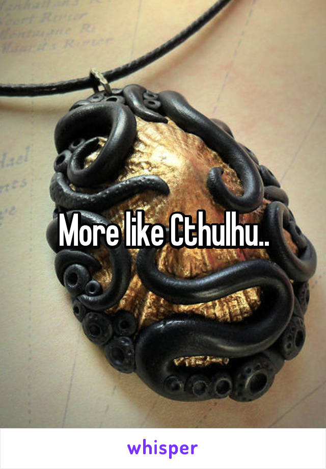 More like Cthulhu..