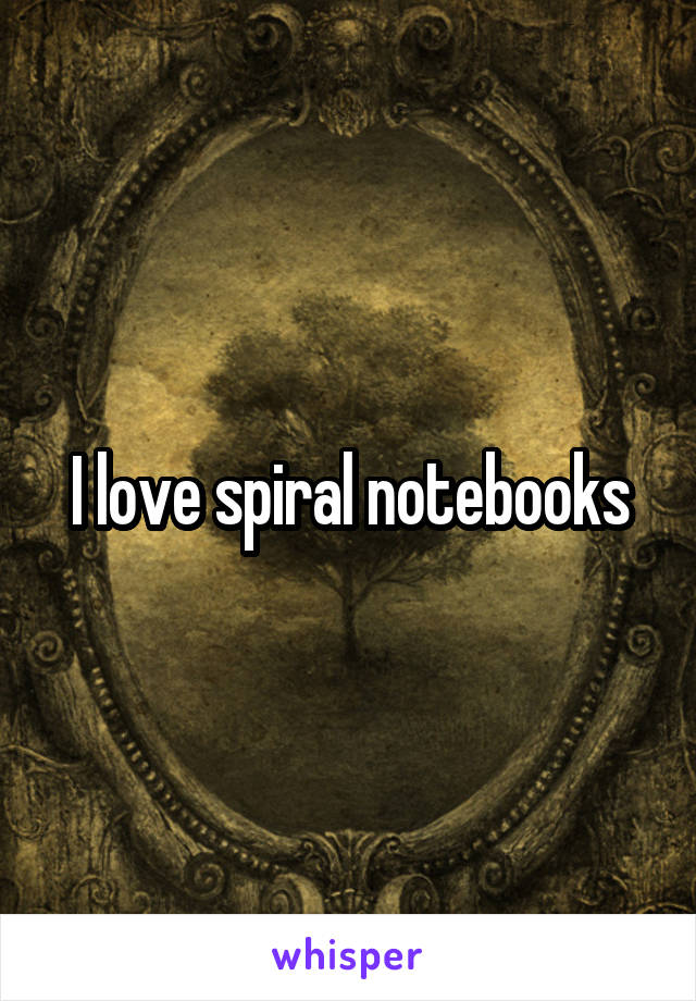 I love spiral notebooks