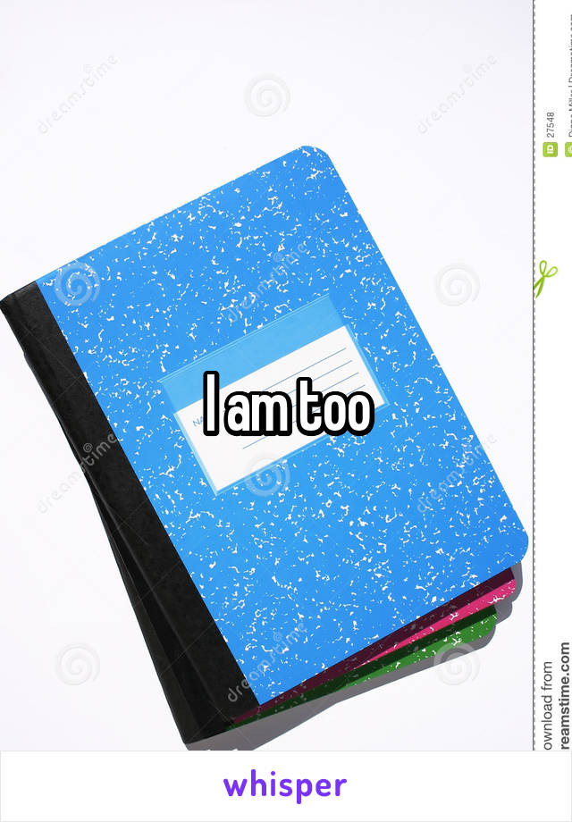 I am too