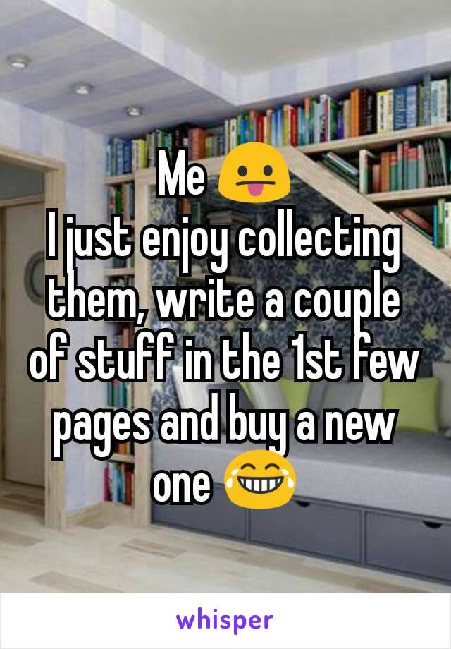 Me 😛
I just enjoy collecting them, write a couple of stuff in the 1st few pages and buy a new one 😂