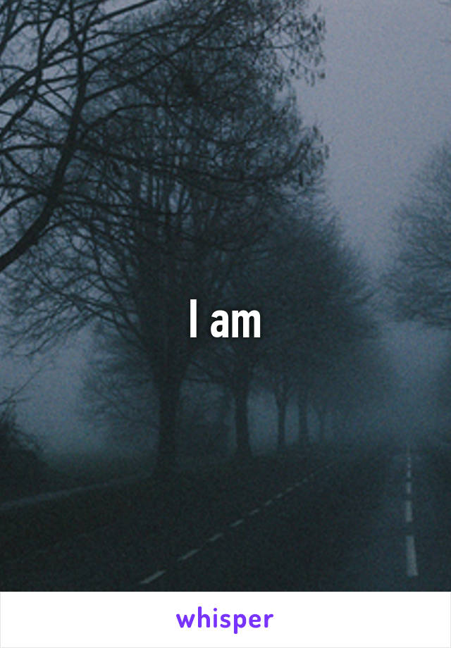 I am