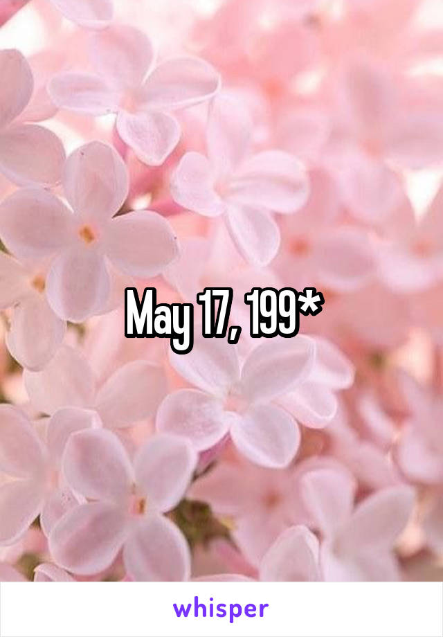 May 17, 199*