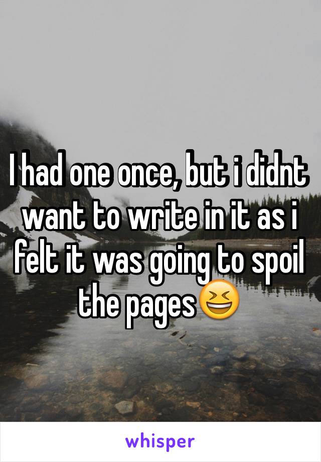 I had one once, but i didnt want to write in it as i felt it was going to spoil the pages😆