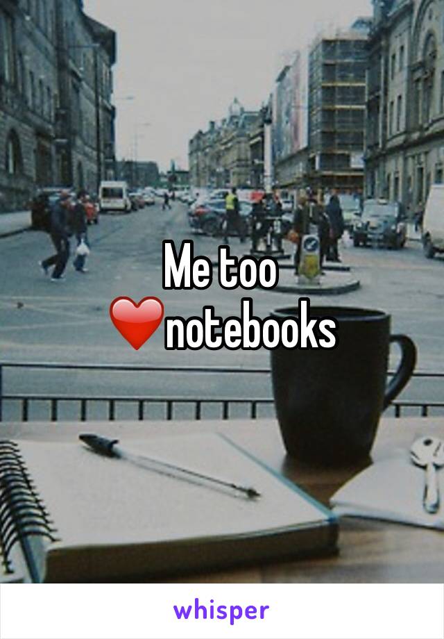 Me too
❤️notebooks
