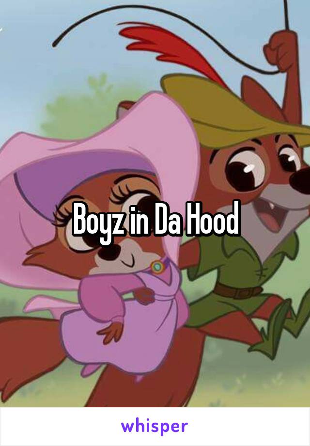 Boyz in Da Hood