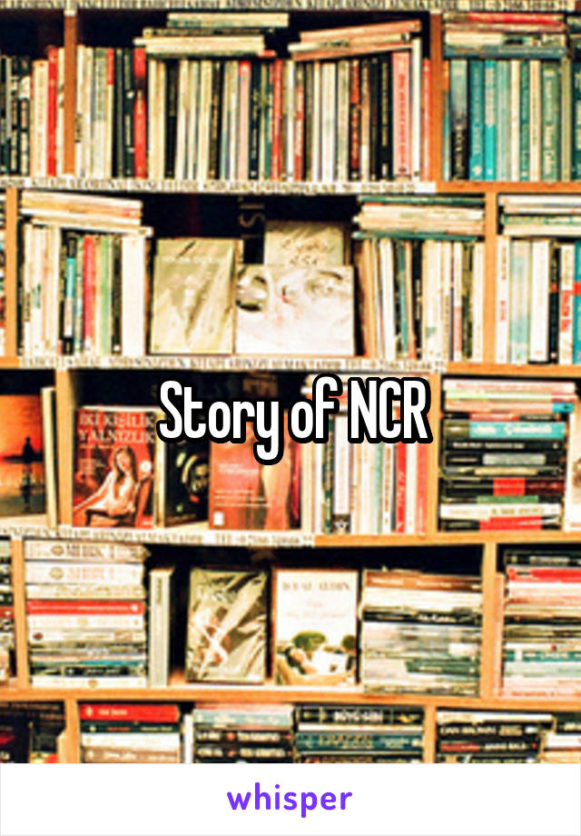 Story of NCR