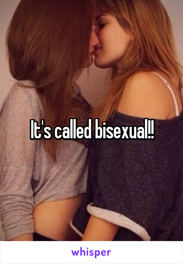 It's called bisexual!!