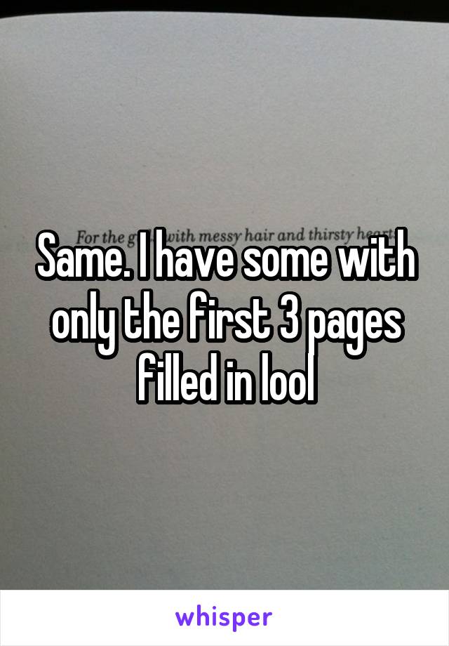 Same. I have some with only the first 3 pages filled in lool