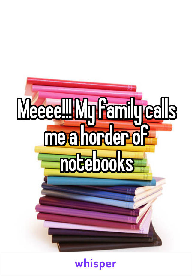 Meeee!!! My family calls me a horder of notebooks