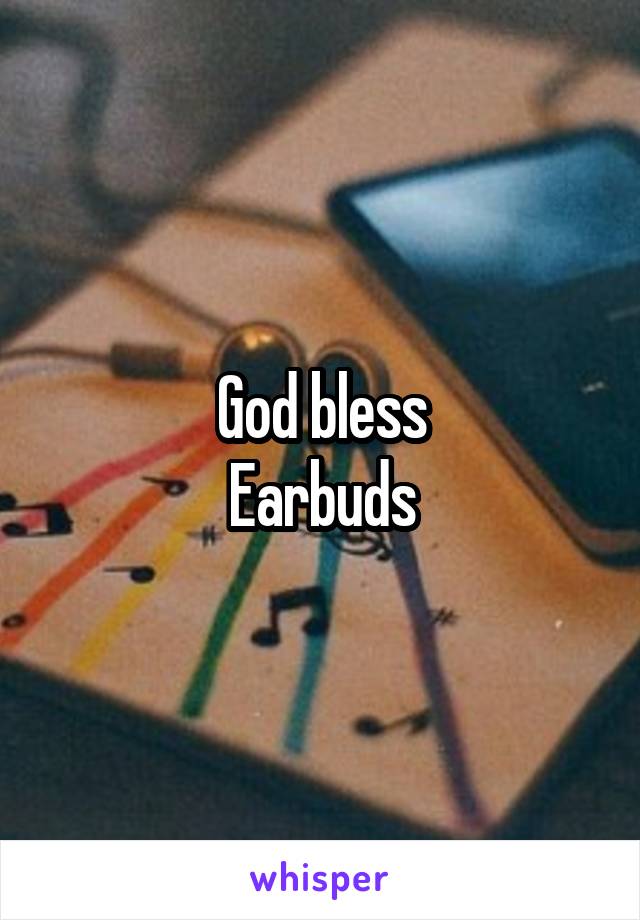 God bless
Earbuds