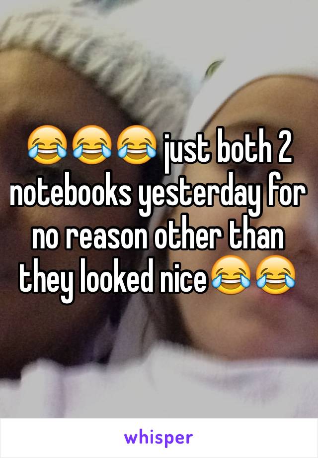 😂😂😂 just both 2 notebooks yesterday for no reason other than they looked nice😂😂