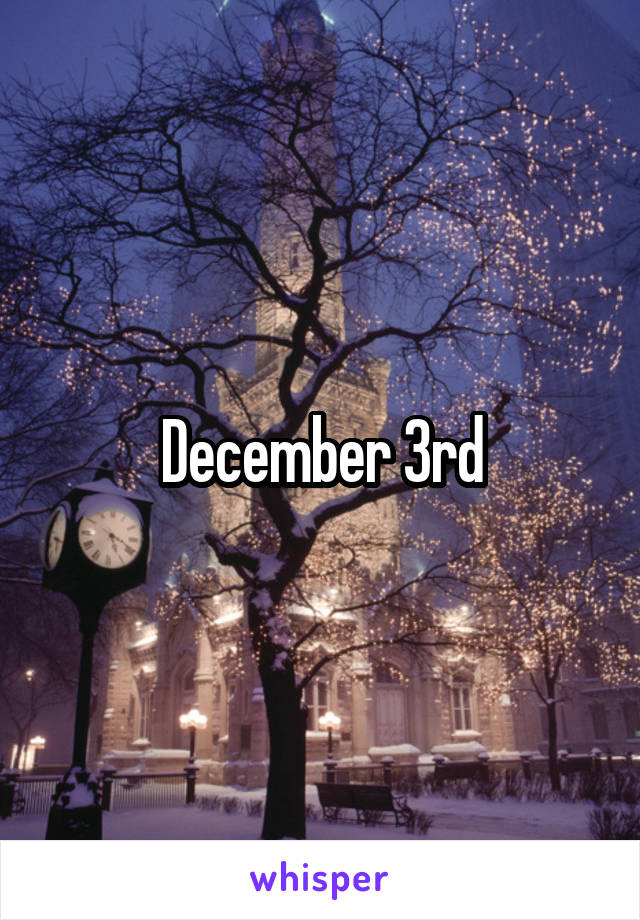 December 3rd