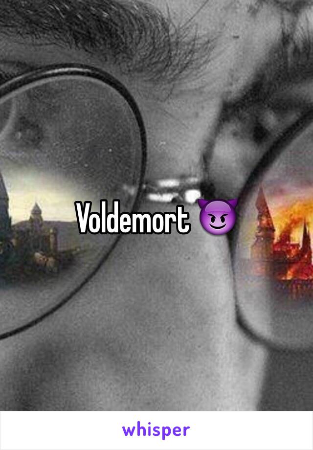 Voldemort 😈