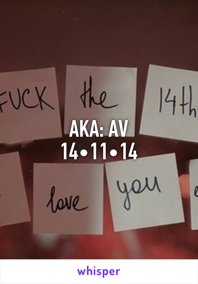 AKA: AV
14•11•14