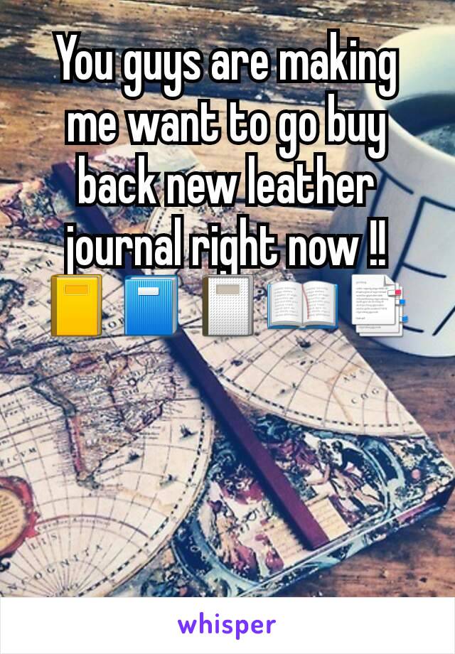 You guys are making me want to go buy back new leather journal right now !! 📓📕📔📖📑