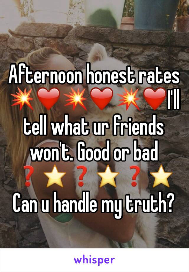 Afternoon honest rates
💥❤️💥❤️💥❤️I'll tell what ur friends won't. Good or bad
❓⭐️❓⭐️❓⭐️
Can u handle my truth?