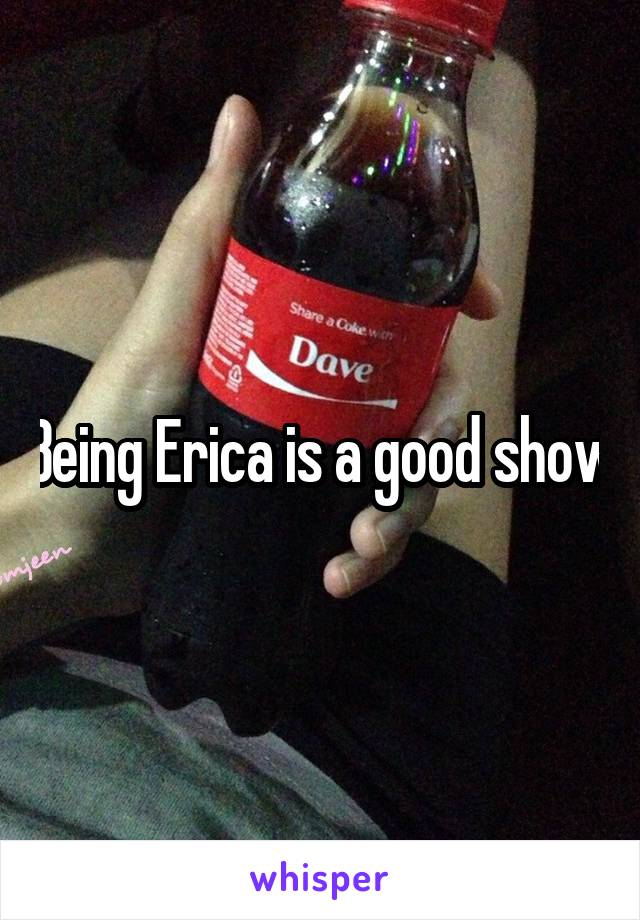 Being Erica is a good show