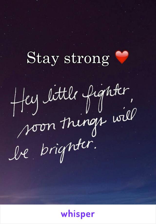 Stay strong ❤️