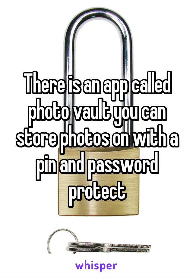 There is an app called photo vault you can store photos on with a pin and password protect