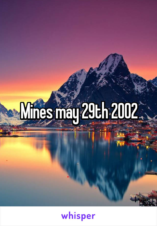 Mines may 29th 2002