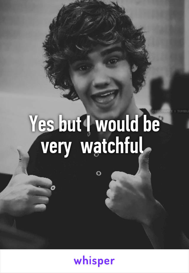 Yes but I would be very  watchful 