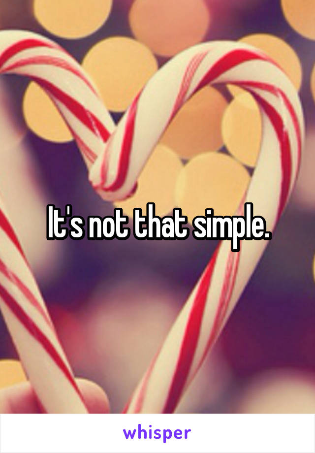 It's not that simple.