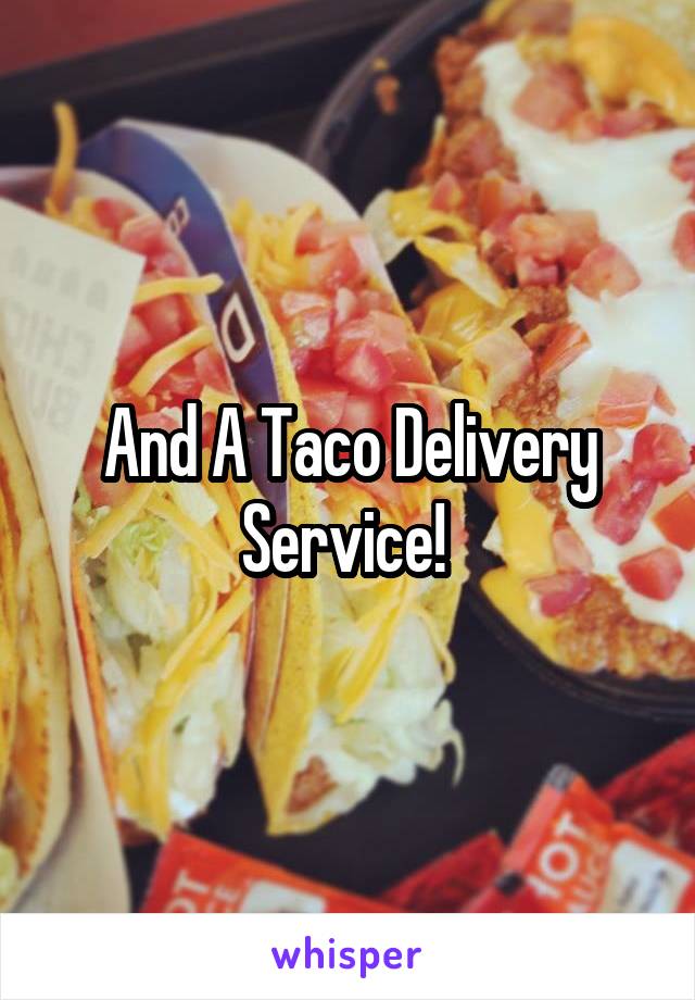 And A Taco Delivery Service! 