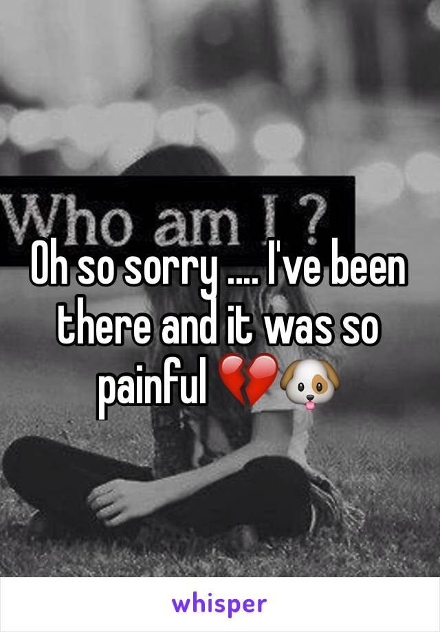 Oh so sorry .... I've been there and it was so painful 💔🐶
