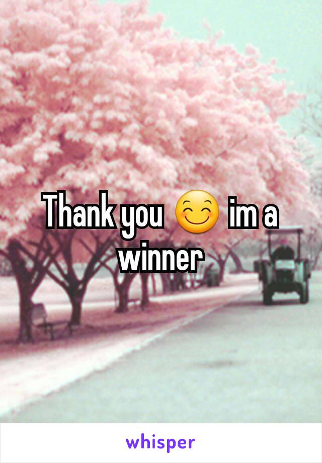 Thank you 😊 im a winner