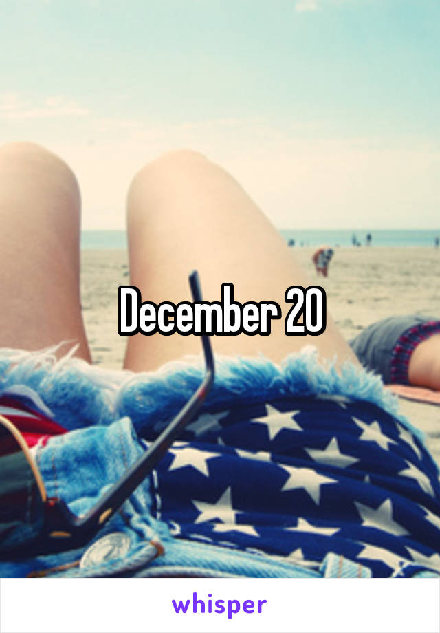 December 20