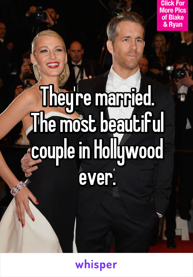 They're married.
The most beautiful couple in Hollywood ever.