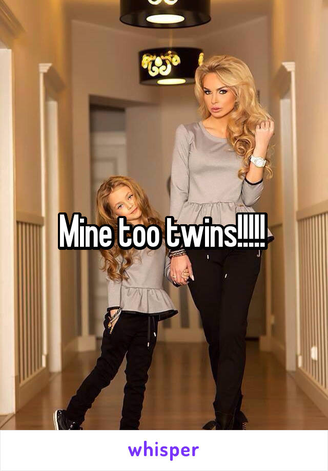 Mine too twins!!!!! 