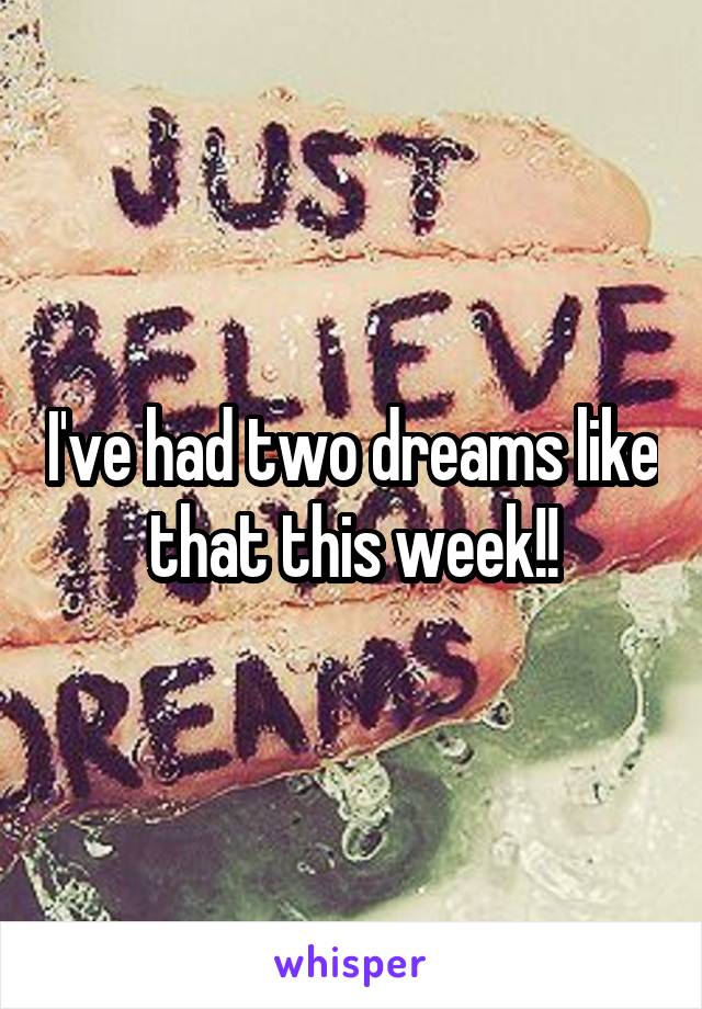 I've had two dreams like that this week!!