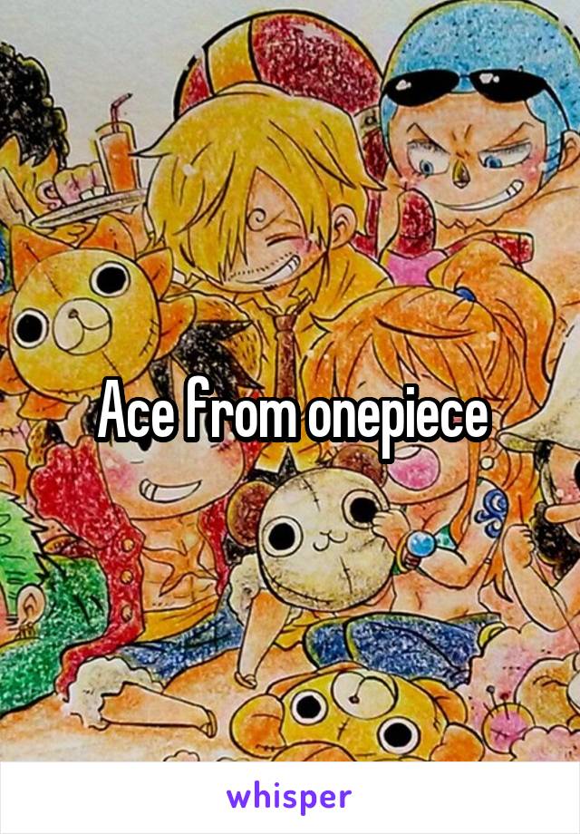 Ace from onepiece