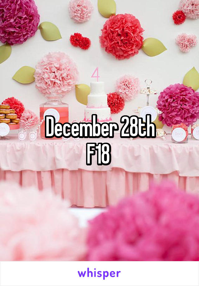 December 28th
F18 