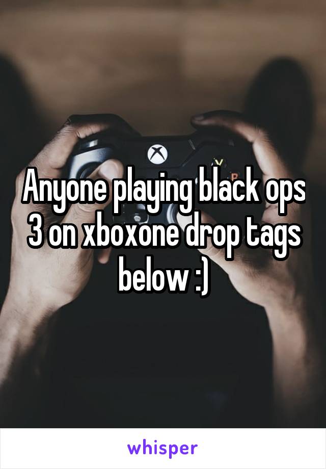 Anyone playing black ops 3 on xboxone drop tags below :)